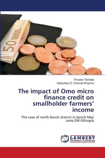 The impact of Omo micro finance credit on smallholder farmers' income Teshale Tirusew
