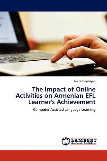 The Impact of Online Activities on Armenian EFL Learner's Achievement Stepanyan Naira