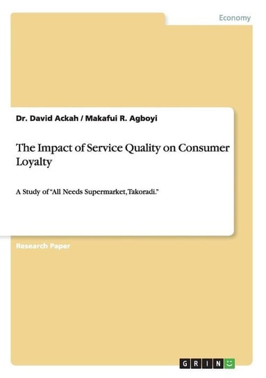 The Impact of Service Quality on Consumer Loyalty Ackah Dr. David