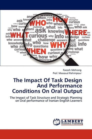 The Impact of Task Design and Performance Conditions on Oral Output Mehrang Faezeh