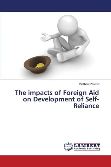 The impacts of Foreign Aid on Development of Self-Reliance Zaume Matthew