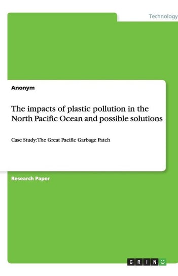 The impacts of plastic pollution in the North Pacific Ocean and possible solutions Anonym