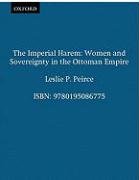 The Imperial Harem: Women and Sovereignty in the Ottoman Empire Peirce Leslie P.