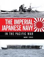 The Imperial Japanese Navy in the Pacific War Stille Mark