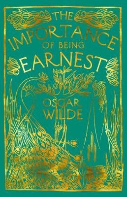 The Importance of Being Earnest: A Trivial Comedy for Serious People Oscar Wilde