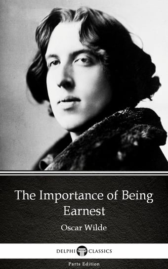 The Importance of Being Earnest by Oscar Wilde (Illustrated) Wilde Oscar