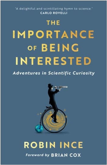 The Importance of Being Interested: Adventures in Scientific Curiosity Ince Robin