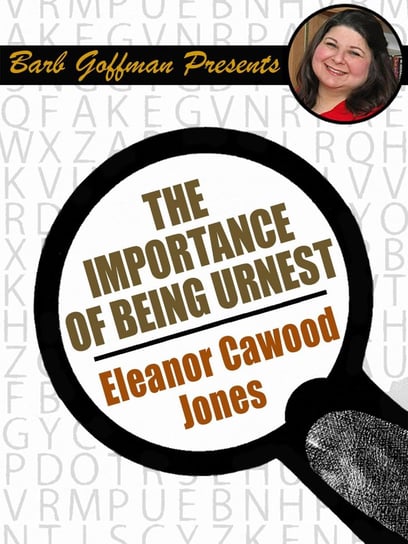 The Importance of Being Urnest Eleanor Cawood Jones