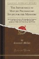 The Importance of Mature Preparatory Study for the Ministry Miller Samuel