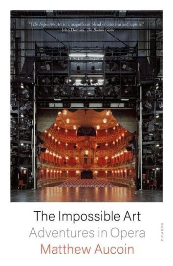The Impossible Art: Adventures in Opera St Martin's Press