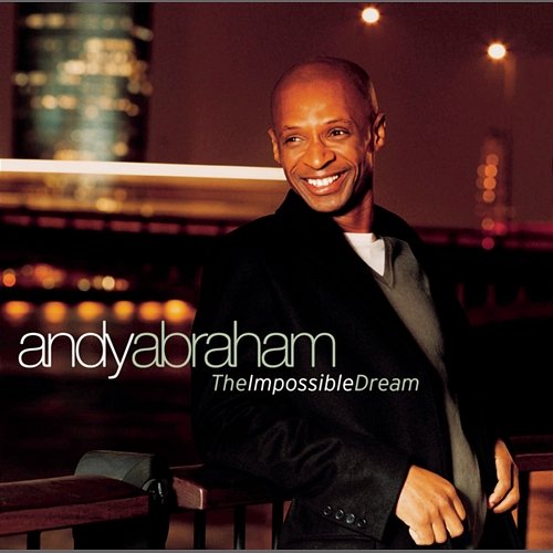 The Impossible Dream Andy Abraham