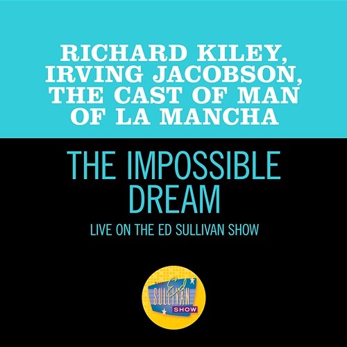 The Impossible Dream The Cast Of 'Man Of La Mancha', Richard Kiley