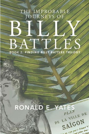 The Improbable Journeys of Billy Battles Ronald E. Yates