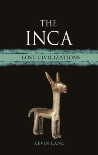 The Inca: Lost Civilizations Lane Kevin