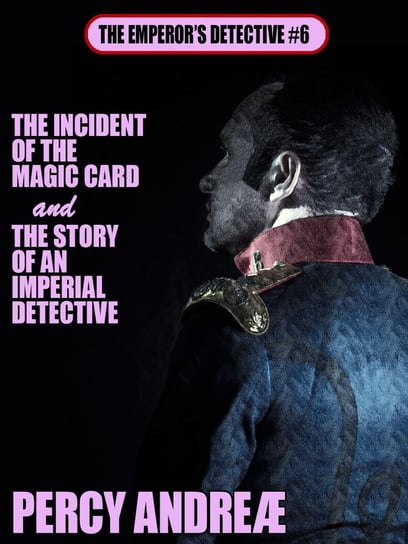 The Incident of the Magic Card and the Story of an Imperial Detective - ebook epub Percy Andreae