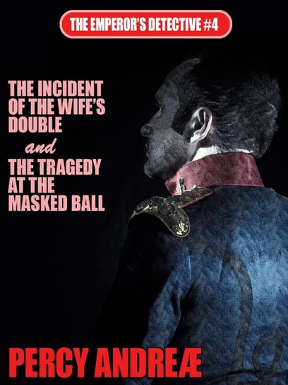 The Incident of the Wife’s Double and the Tragedy at the Masked Ball Percy Andreae