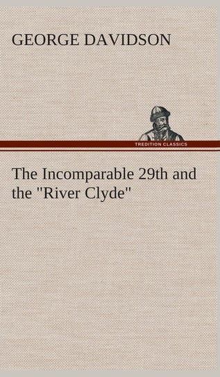 The Incomparable 29th and the "River Clyde" Davidson George