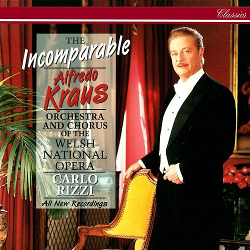 The Incomparable Alfredo Kraus Alfredo Kraus, Welsh National Opera Orchestra, Carlo Rizzi