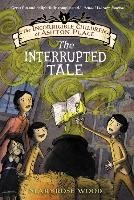 The Incorrigible Children of Ashton Place: Book IV: The Interrupted Tale Wood Maryrose