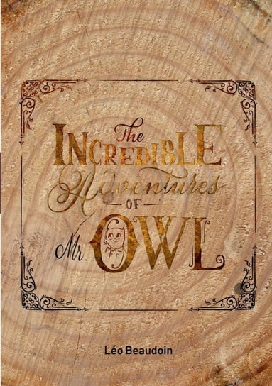 The Incredible Adventures of Mr Owl Beaudoin Léo