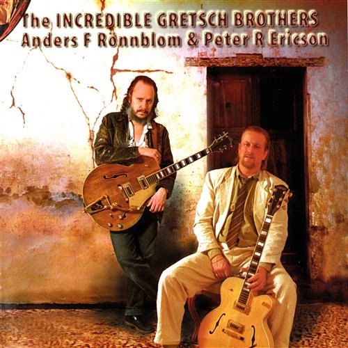 The Incredible Gretsch Brothers Anders F Rönnblom & Peter R Ericson