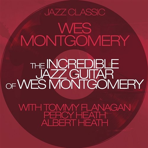 The Incredible Jazz Guitar Of Wes Montgomery Montgomery, Wes