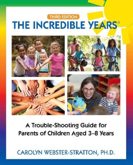 The Incredible Years (R): Trouble Shooting Guide for Parents of Children Aged 3-8 Years Carolyn Webster-Stratton