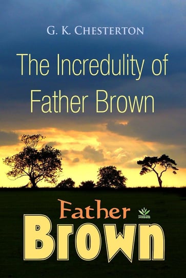 The Incredulity of Father Brown Chesterton Gilbert Keith