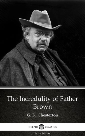 The Incredulity of Father Brown by G. K. Chesterton Chesterton Gilbert Keith
