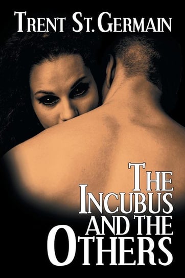 The Incubus and The Others Trent St. Germain