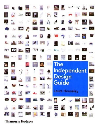 The Independent Design Guide: Innovative Products from the New Generation Houseley Laura