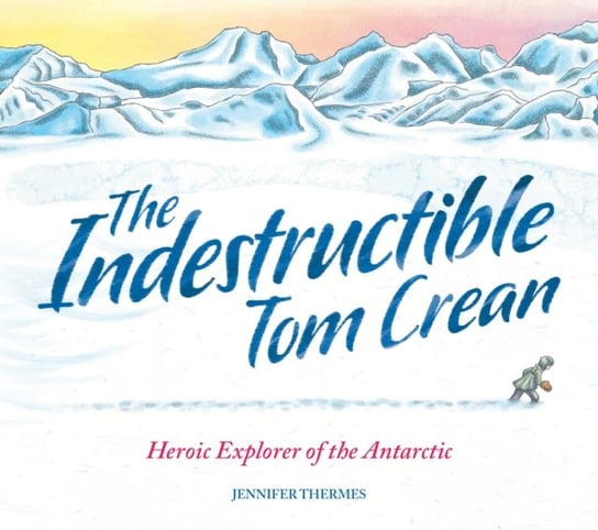 The Indestructible Tom Crean Jennifer Thermes
