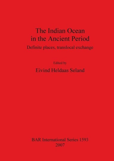 The Indian Ocean in the Ancient Period Eivind Heldaas Seland
