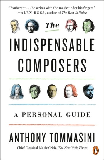 The Indispensable Composers: A Personal Guide Tommasini Anthony