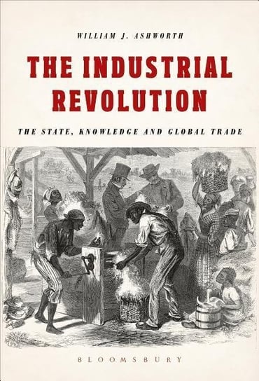 The Industrial Revolution Ashworth William J.