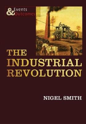 The Industrial Revolution Smith Nigel