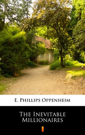 The Inevitable Millionaires Edward Phillips Oppenheim