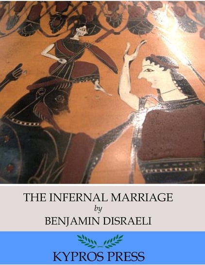The Infernal Marriage Disraeli Benjamin