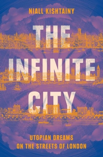 The Infinite City Kishtainy Niall