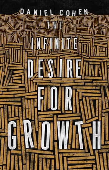 The Infinite Desire for Growth Cohen Daniel