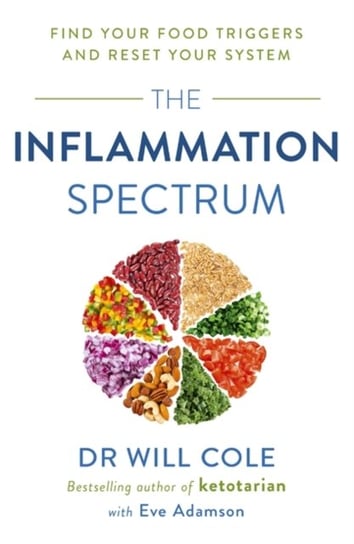 The Inflammation Spectrum: Find Your Food Triggers and Reset Your System Will Cole