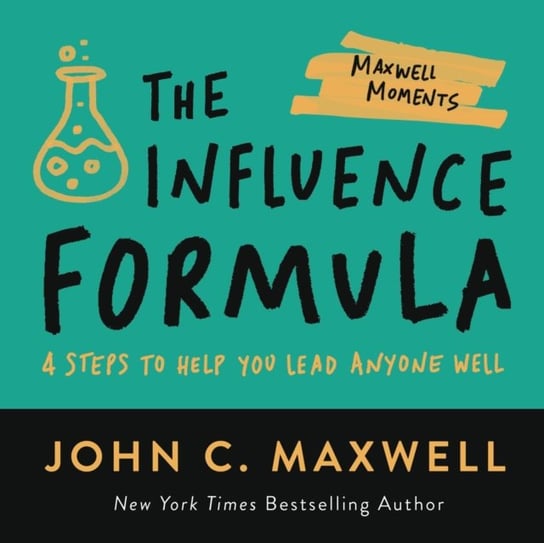 The Influence Formula: 4 Steps to Help You Lead Anyone Well Maxwell John C.