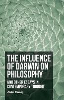 The Influence of Darwin on Philosophy - And Other Essays in Contemporary Thought Dewey John, Anon