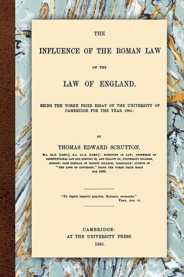 The Influence of the Roman Law on the Law of England Scrutton Thomas Edward