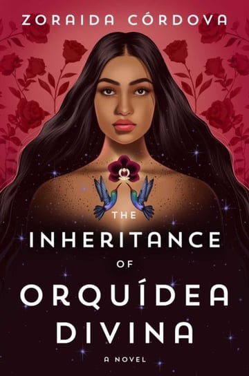 The Inheritance of Orquidea Divina: A Novel Zoraida Cordova