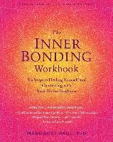 The Inner Bonding Workbook: Six Steps to Healing Yourself and Connecting with Your Divine Guidance Paul Margaret