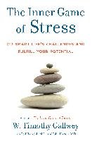The Inner Game Of Stress Gallwey Timothy W., Hanzelik Edd, John Horton