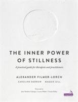 The Inner Power of Stillness Filmer-Lorch Alexander, Barrow Caroline, Gill Maggie