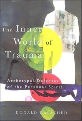The Inner World of Trauma Kalsched Donald