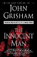 The Innocent Man: Murder and Injustice in a Small Town Grisham John